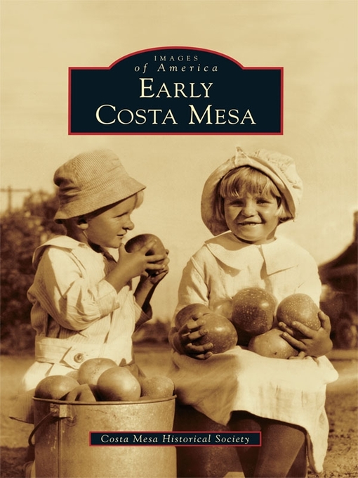 Title details for Early Costa Mesa by Costa Mesa Historical Society - Available